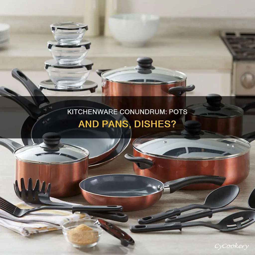 are pots and pans considered dishes