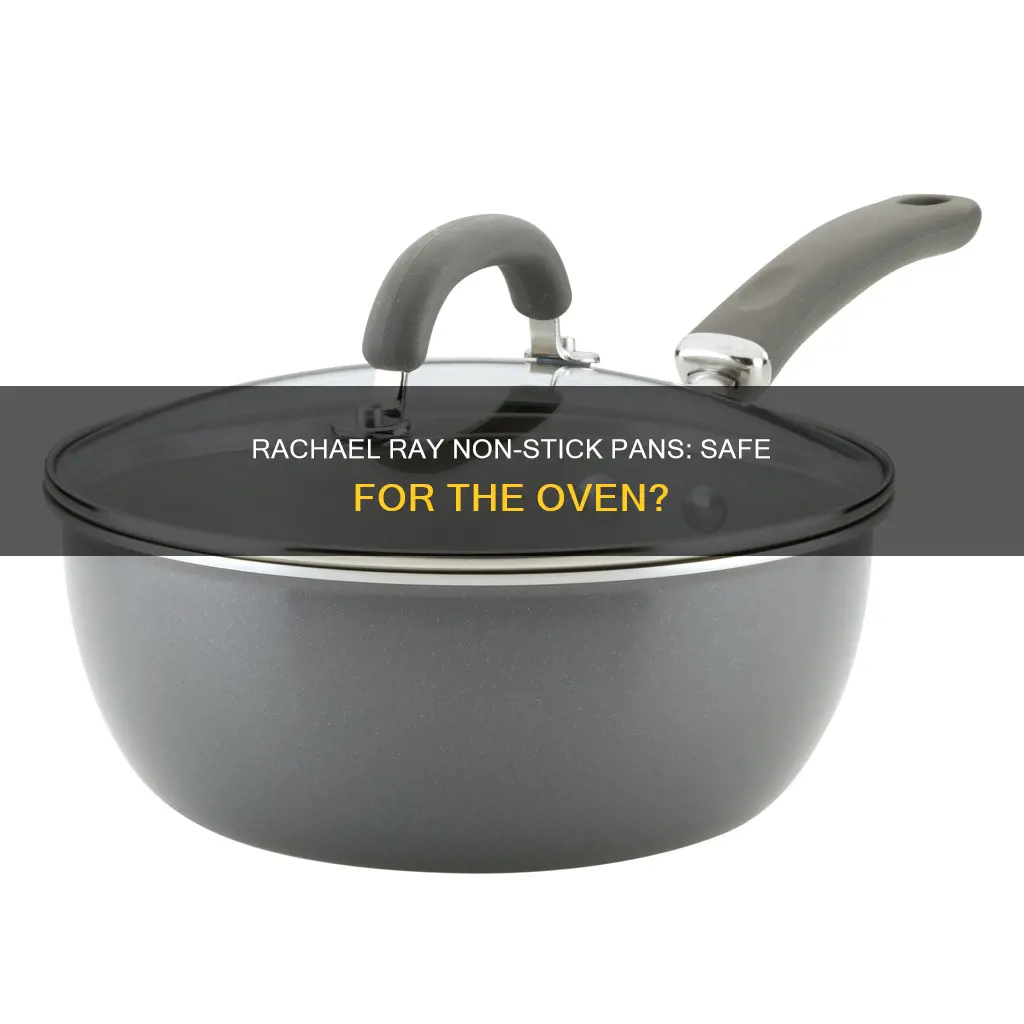 are rachael ray non stick pans oven safe