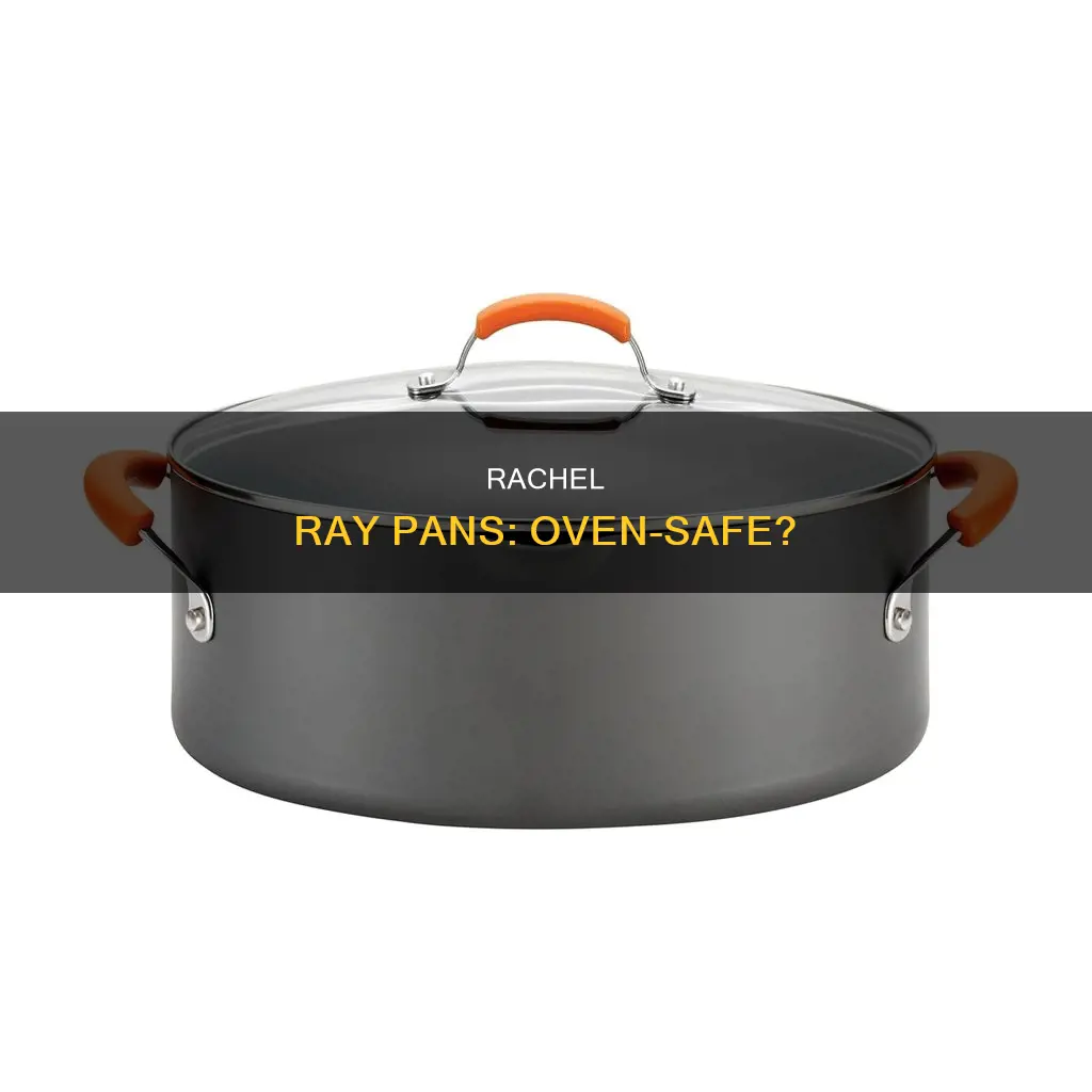 are rachel ray pans oven safe