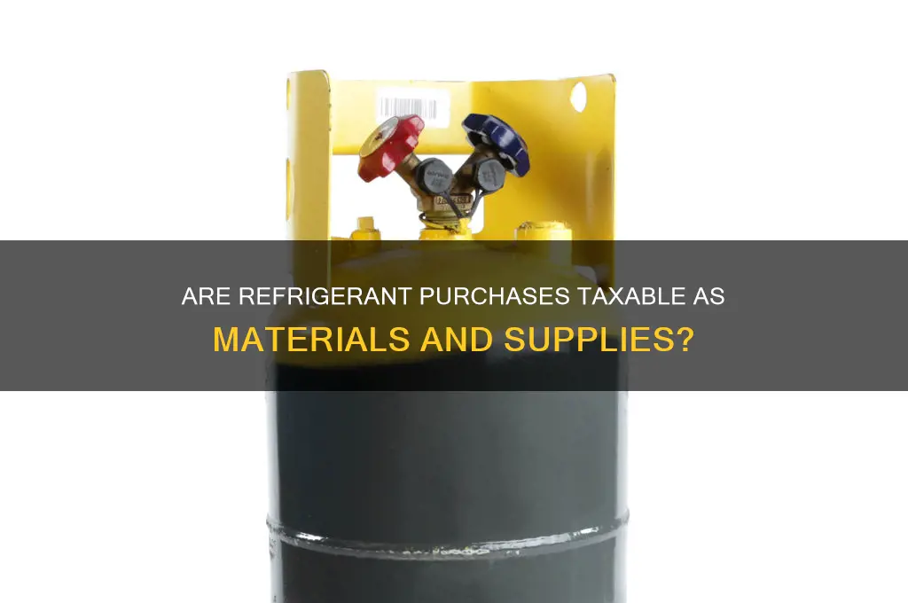 are refrigerant purchases considered materials and supplies for taxes
