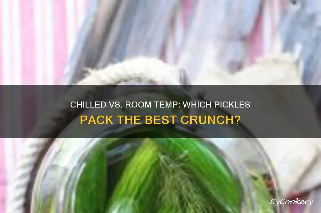 are refrigerated pickles better than room temperature pickles