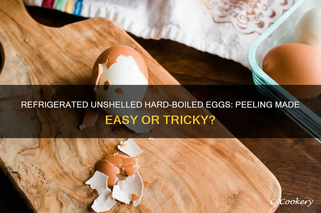 are refrigerated unshelled hard boilrd eggs hard to shell