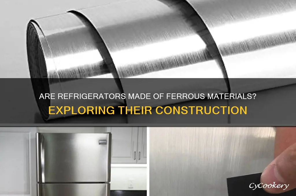 are refrigerators made out of ferrous materials