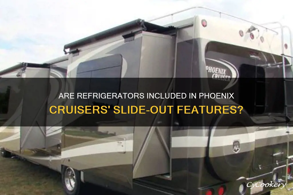 are refrigerators part of slide out on phoenix cruisers