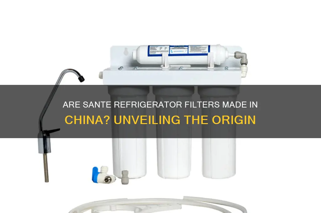 are sante refrigerator filters made in china