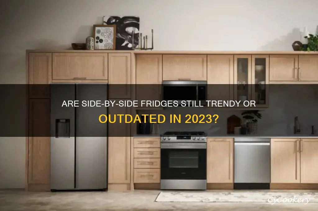 are side by side refrigerators out of style