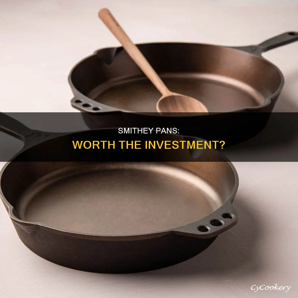 are smithey pans worth it