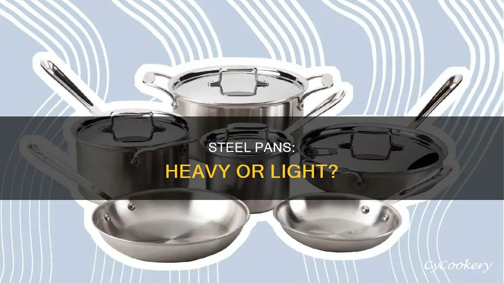 are stainless steel pans heavy