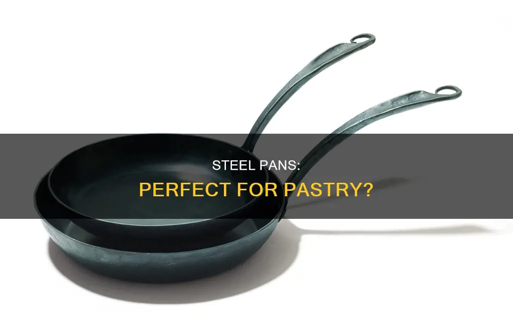 are steel pans good for pastry