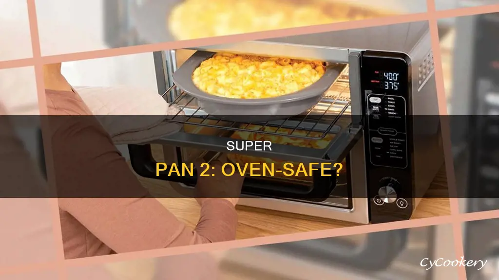 are super pan 2 oven safe