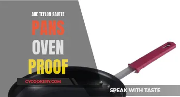 Teflon Sautee Pans: Are They Oven-Proof?