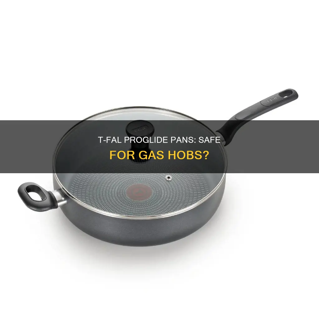 are tfaæ proglide pans ok on gas hobs