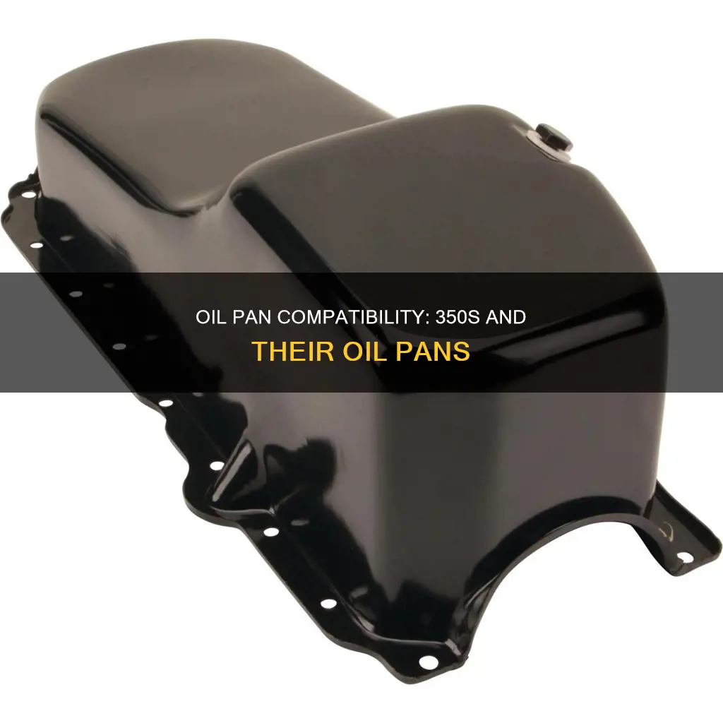 are the oil pans the same for all 350s