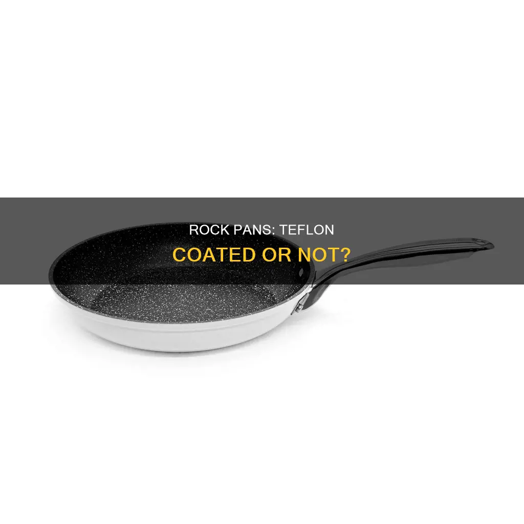 are the rock pans teflon coated