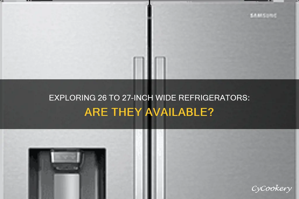 are there 26 to 27 wide refrigerators