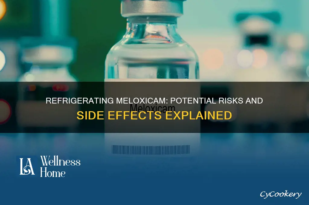are there any negatives to refrigerate meloxicam