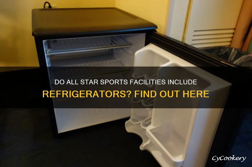 are there refrigerators at all star sports