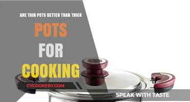 Thin vs Thick Pots: What's Best for Cooking?