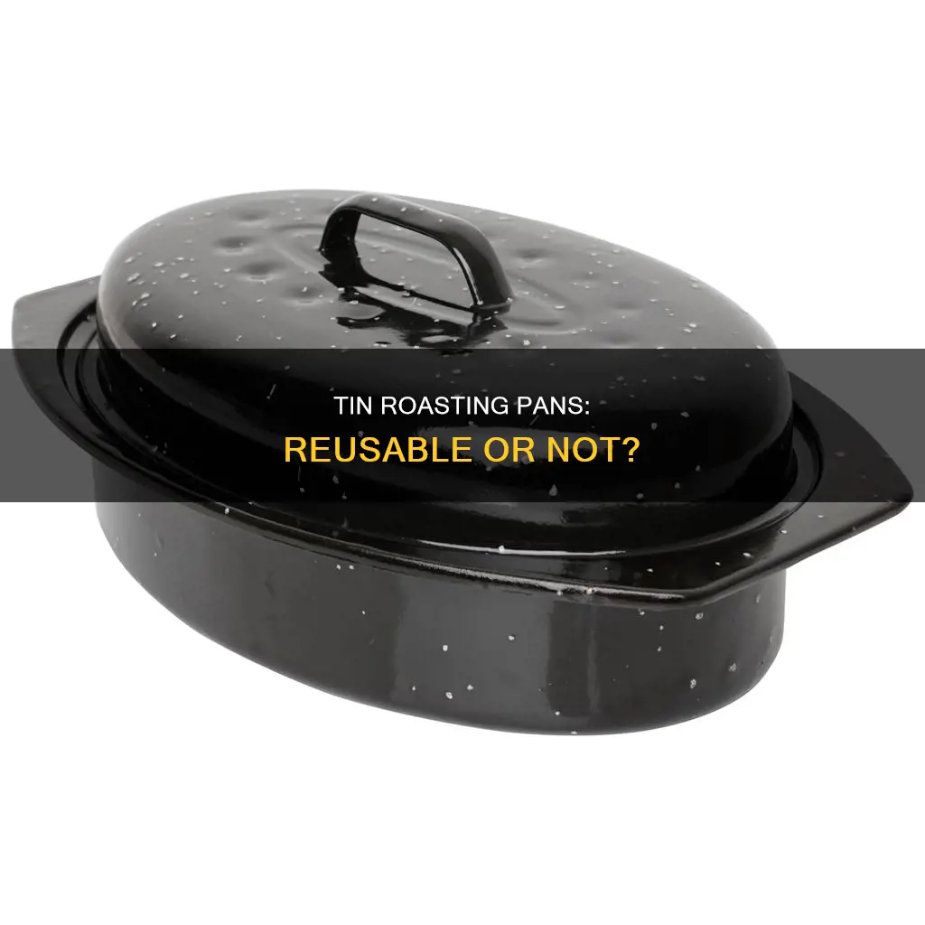 are tin roasting pans reusable