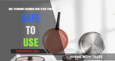 Are Titanium Ceramic Non-Stick Pans Safe for Cooking?