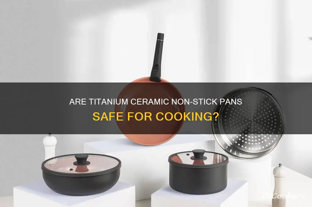 are titanium ceramic non stick pans safe to use