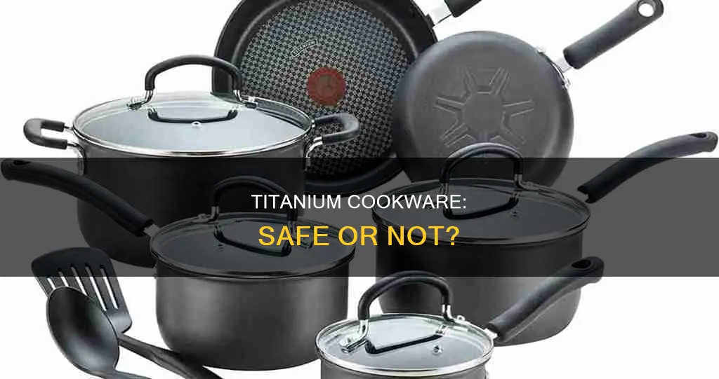 are titanium pots and pans safe