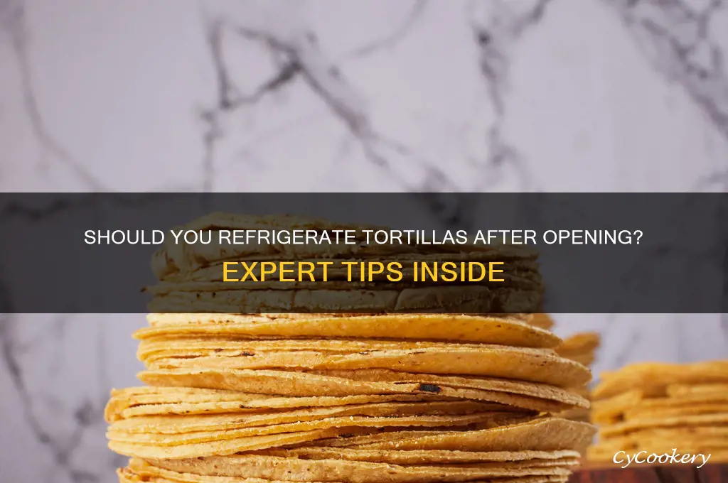 are tortillas supposed to be refrigerated after opening