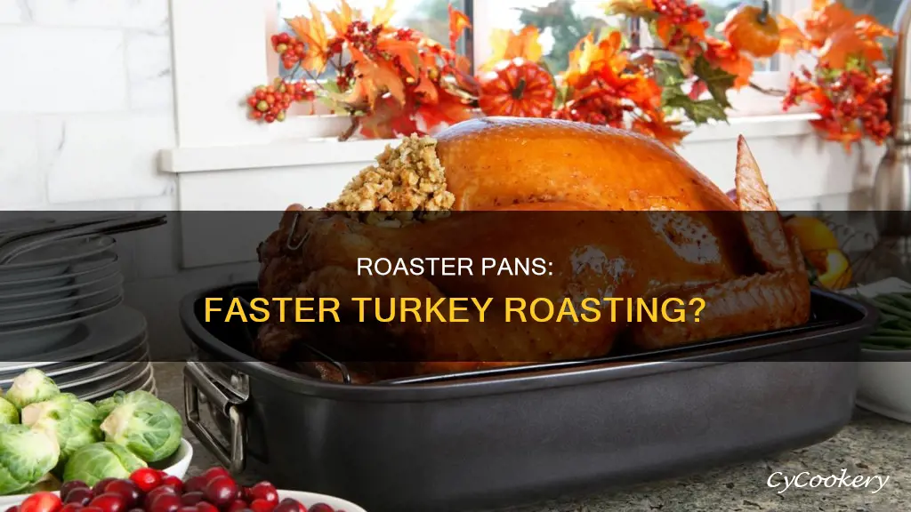 are turkeys roasted in roaster pans quicker