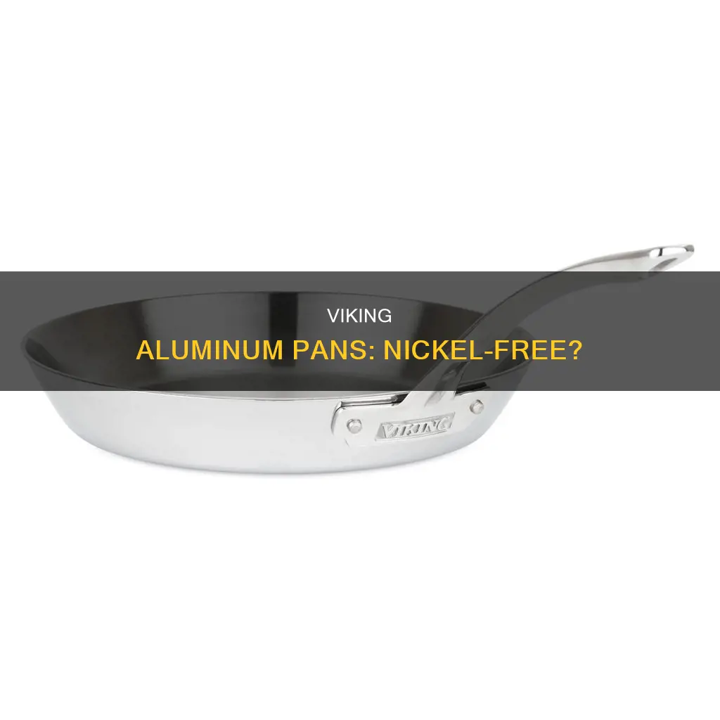 are viking aluminum pans nickel free