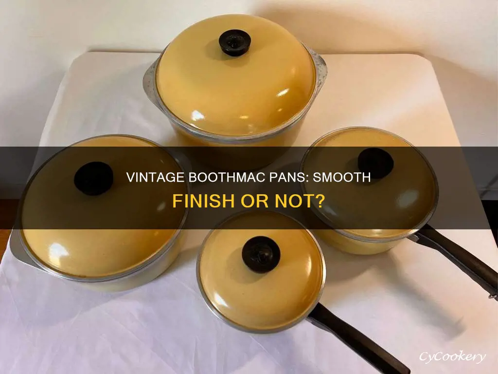 are vintage boothmac pans smooth