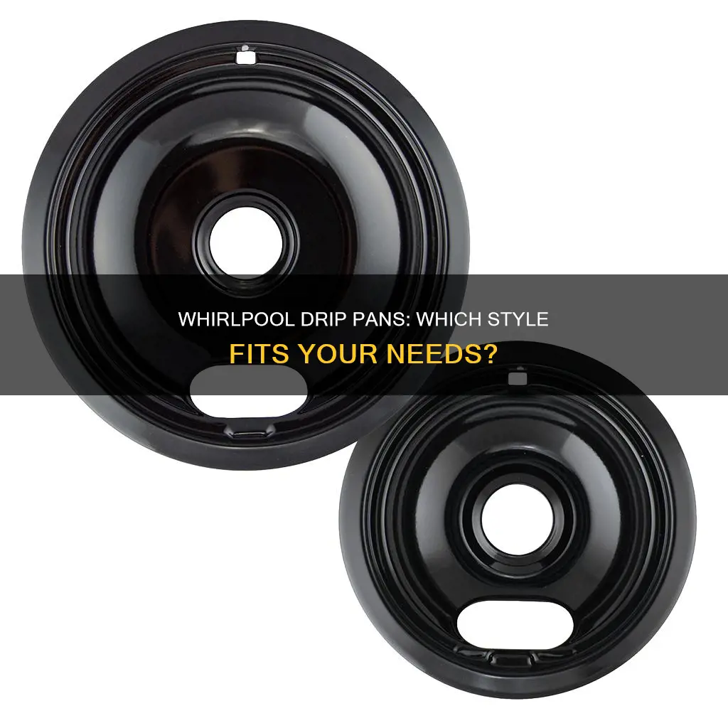 are whirlpool drip pans style a b c or d