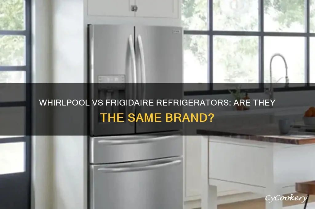 are whirlpool refrigerators the same as frigidaire