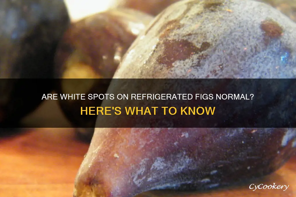are white spots on refrigerated figs normal