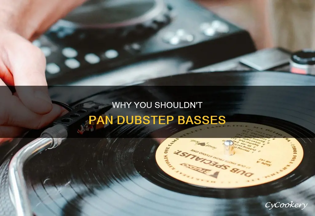 are you not supposed to pan dubstep basses