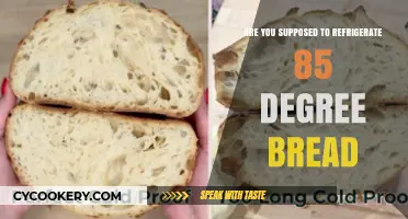 Should You Refrigerate 85 Degree Bread? Storage Tips Explained