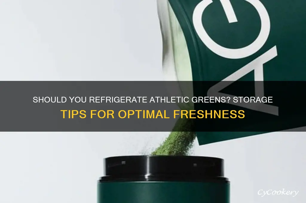 are you supposed to refrigerate athletic greens