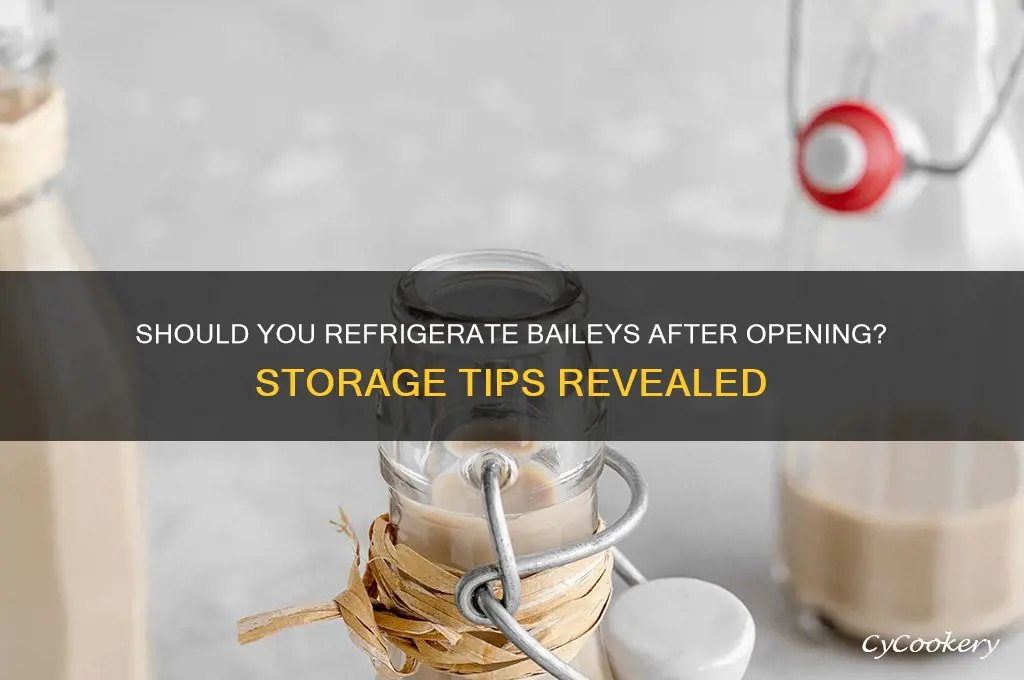 are you supposed to refrigerate baileys after opening