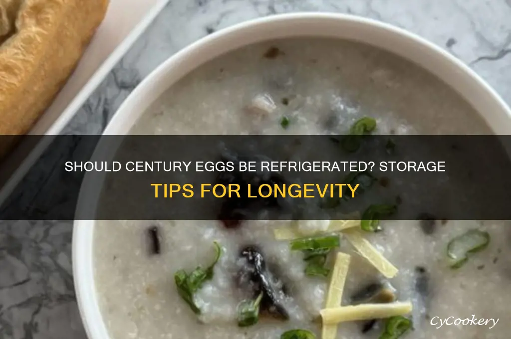 are you supposed to refrigerate century eggs