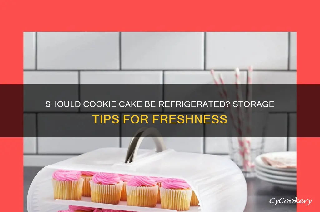 are you supposed to refrigerate cookie cake