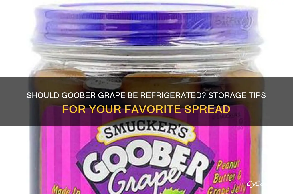 are you supposed to refrigerate goober grape