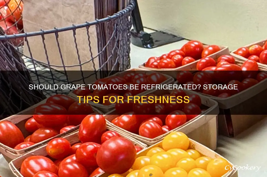 are you supposed to refrigerate grape tomatoes
