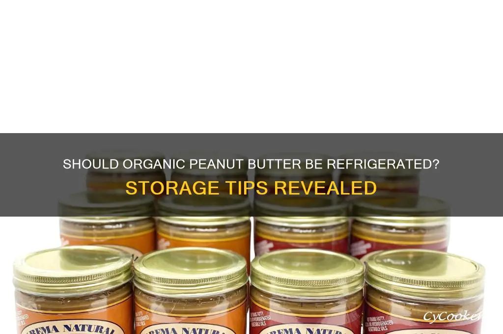 are you supposed to refrigerate organic peanut butter