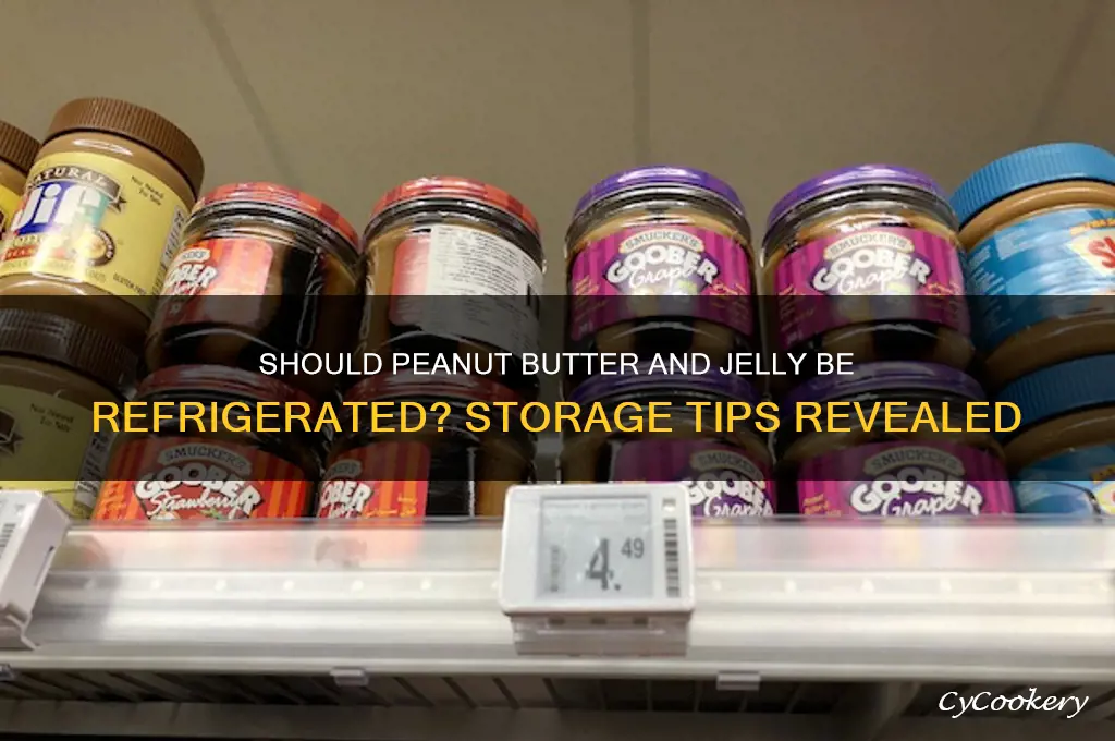 are you supposed to refrigerate peanut butter and jelly