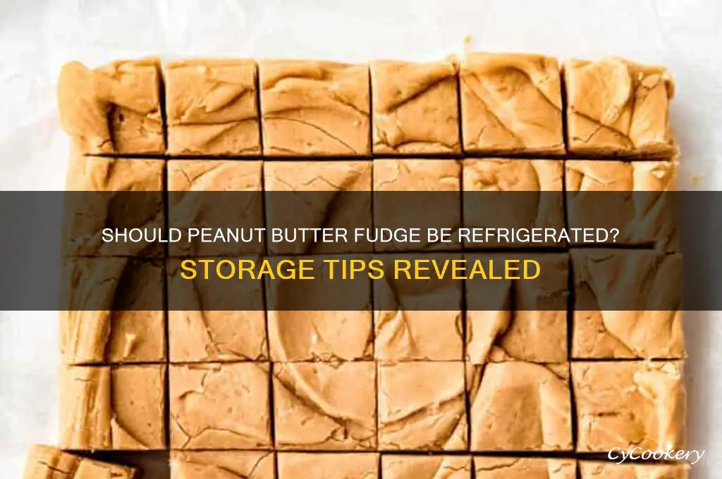 are you supposed to refrigerate peanut butter fudge