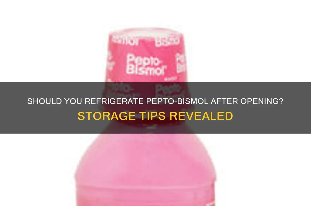 are you supposed to refrigerate pepto-bismol after opening