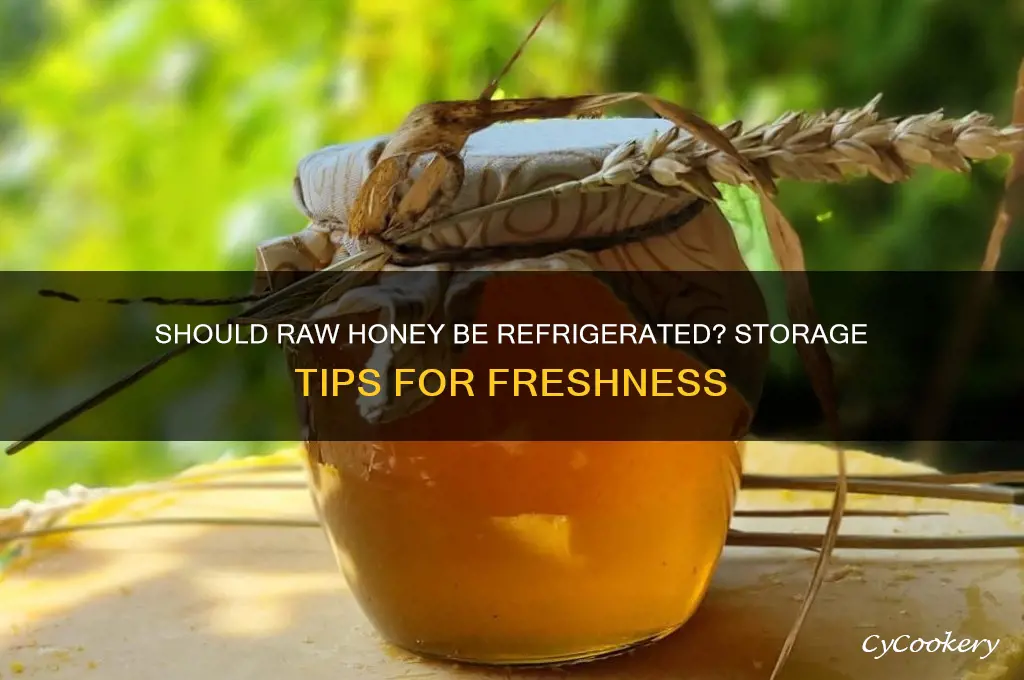 are you supposed to refrigerate raw honey