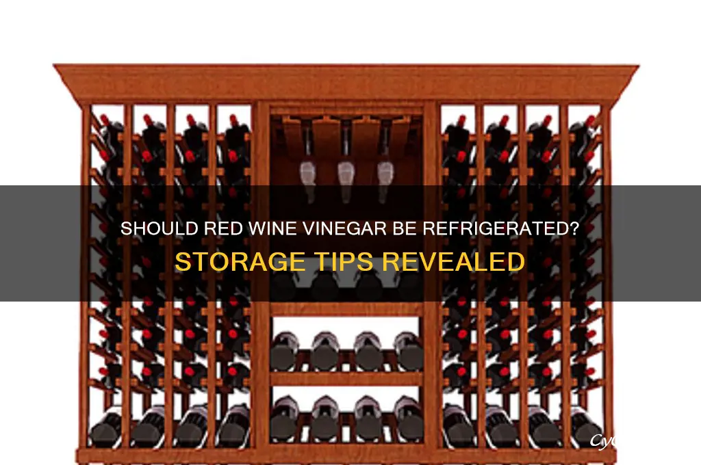 are you supposed to refrigerate red wine vinegar