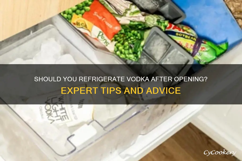 are you supposed to refrigerate vodka after opening