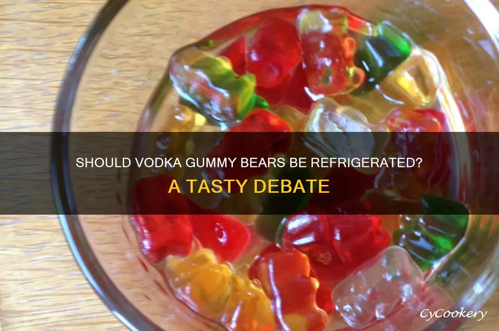 are you supposed to refrigerate vodka gummy bears