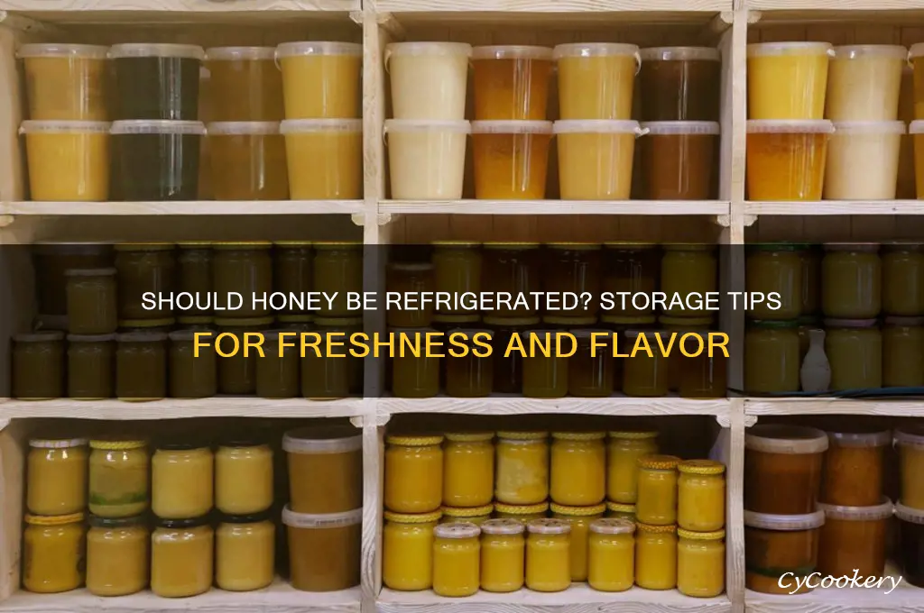are you supposed to store honey in the refrigerator
